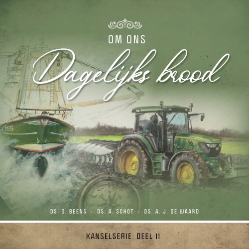 Kanselserie 11. Om ons dagelijks brood, Bijbelse waardering voor boeren en vissers, Ds: G. Beens, A. Schot, A.J. de Waard